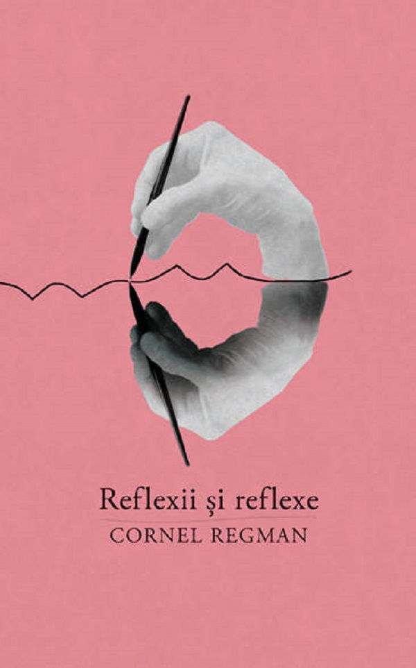 Reflexii si reflexe - Cornel Regman