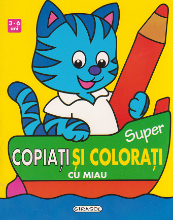 3-6 ani - Super copiati si colorati cu Miau