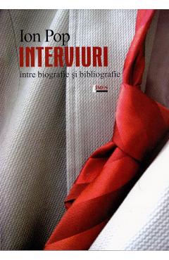 Poza produsului Interviuri. Intre biografie si bibliografie - Ion Pop
