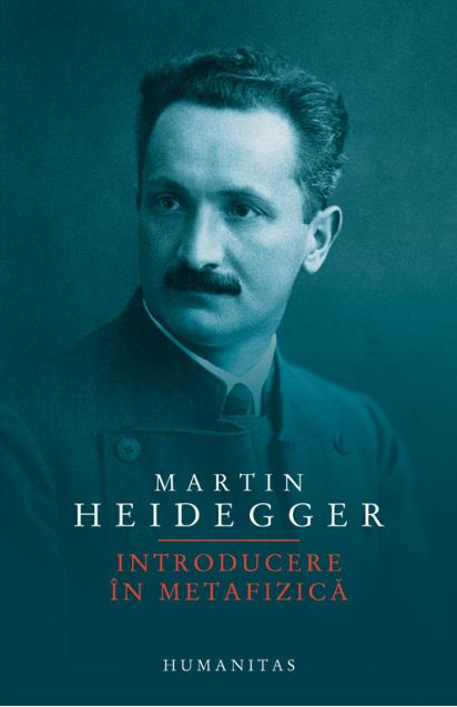 Coperta cărții 'Introducere in metafizica - Martin Heidegger'