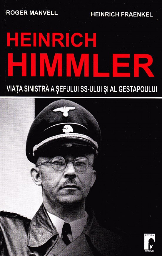 Heinrich Himmler, viata sinistra a sefului SS-ului si al gestapoului - Roger Manvell, Heinrich Fraenkel