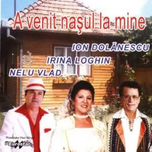 CD Ion Dolanescu, Irina Loghin, Nelu Vlad - A Venit Nasul La Mine