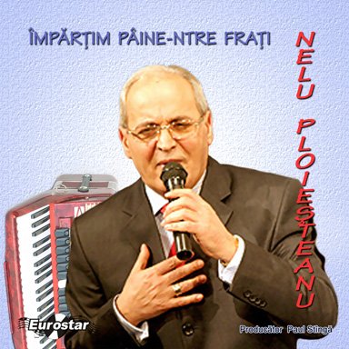 Imaginea produsului 'CD Nelu Ploiesteanu - Impartim Paine-Ntre Frati'