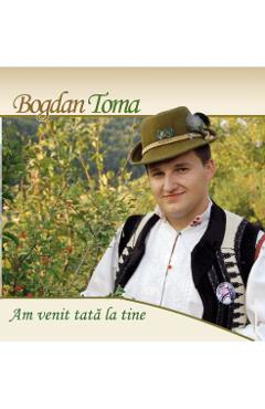 Poza produsului CD Bogdan Toma - Am venit tata la tine