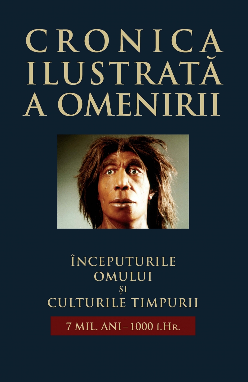 Cronica ilustrata a omenirii vol.1: Inceputurile omului si culturile timpurii