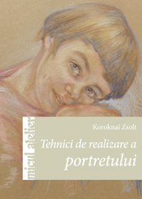 Tehnici de realizare a portretului - Koroknai Zsolt