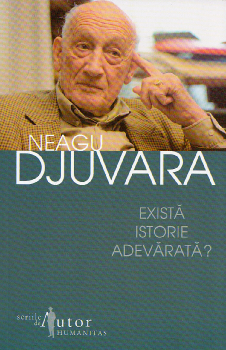 Coperta cărții 'Exista istorie adevarata? Ed.5 - Neagu Djuvara'