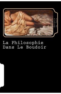 Coperta cărții 'La Philosophie Dans Le Boudoir (French Edition) - Marquis De Sade'