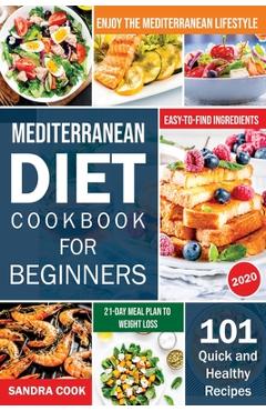Coperta cărții 'Mediterranean Diet For Beginners: 101 Quick and Healthy Recipes with Easy-to-Find Ingredients to Enjoy The'