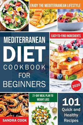 Coperta cărții 'Mediterranean Diet For Beginners: 101 Quick and Healthy Recipes with Easy-to-Find Ingredients to Enjoy The'