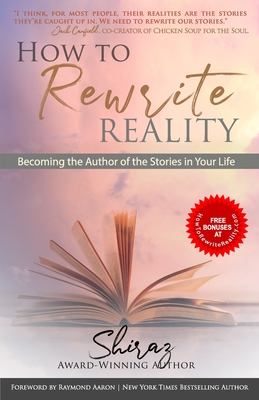 Coperta cărții 'How To Rewrite Reality: Becoming the Author of the Stories in Your Life - Shiraz'