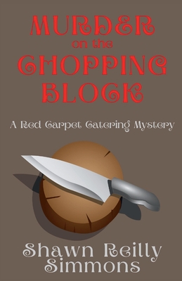 Coperta cărții 'Murder on the Chopping Block: A Red Carpet Catering Mystery - Shawn Reilly Simmons'