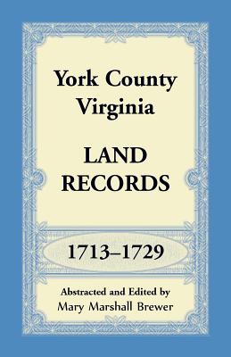 York County, Virginia Land Records, 1713-1729 - Mary Marshall Brewer