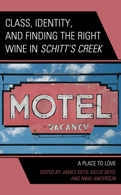 Class, Identity, and Finding the Right Wine in Schitt's Creek: A Place to Love - James Deys