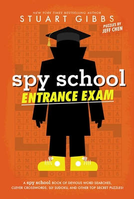 Spy School Entrance Exam: A Spy School Book of Devious Word Searches, Clever Crosswords, Sly Sudoku, and Other Top Secret Puzzles! - Stuart Gibbs
