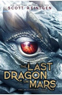 The Last Dragon on Mars - Scott Reintgen