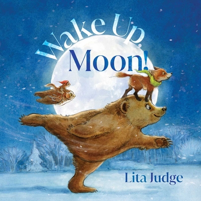 Wake Up, Moon! - Lita Judge