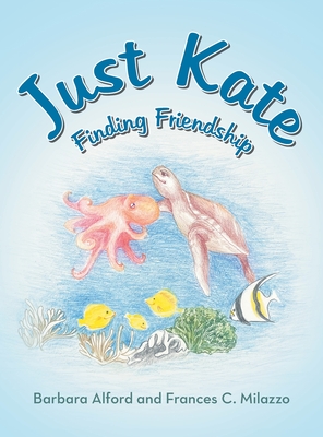 Just Kate: Finding Friendship - Barbara Alford