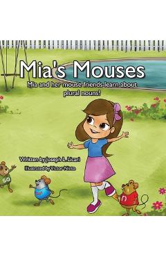 Coperta cărții 'Mia's Mouses: Mia and her mouse friends learn about plural nouns - Joseph L. Licari'