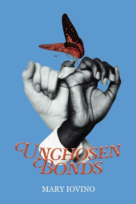 Unchosen Bonds - Mary Iovino
