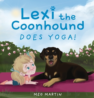 Lexi the Coonhound Does Yoga! - Meg Martin