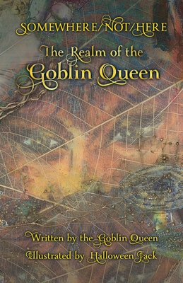 Somewhere/Not/Here: The Realm of the Goblin Queen - Goblin Queen