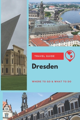 Dresden Travel Guide: Where to Go & What to Do - Thomas Lee