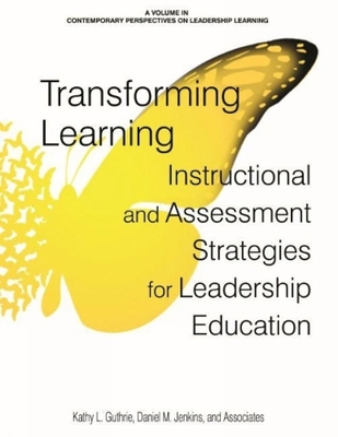 Transforming Learning: Instructional and Assessment Strategies for Leadership Education - Kathy L. Guthrie