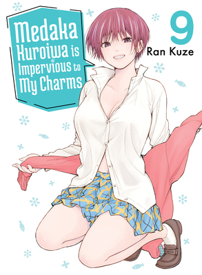 Medaka Kuroiwa Is Impervious to My Charms 9 - Ran Kuze