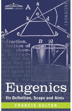Coperta cărții 'Eugenics: Its Definition, Scope, and Aims - Francis Galton'