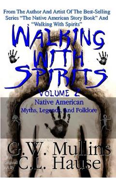 Coperta cărții 'Walking With Spirits Volume 2 Native American Myths, Legends, And Folklore - G. W. Mullins'