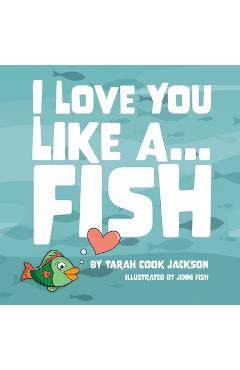Coperta cărții 'I Love You Like a...Fish - Tarah Jackson'