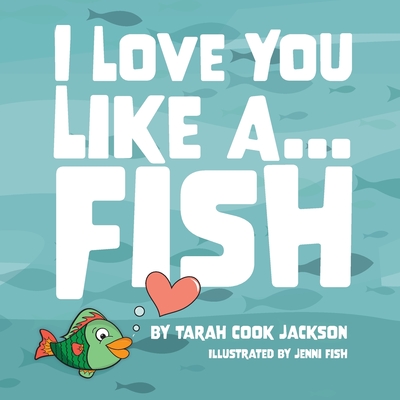 Coperta cărții 'I Love You Like a...Fish - Tarah Jackson'