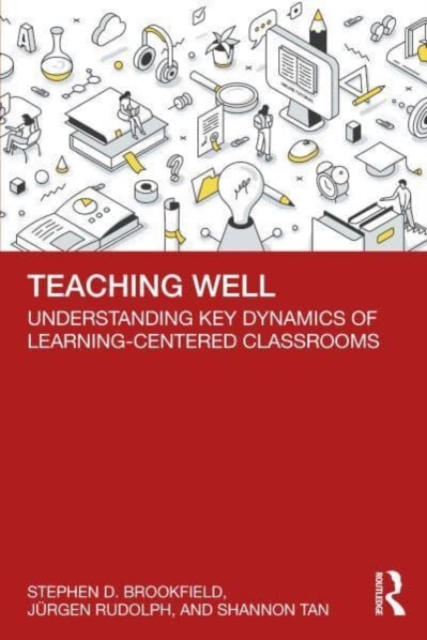 Teaching Well: Understanding Key Dynamics of Learning-Centered Classrooms - Stephen D. Brookfield