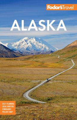 Fodor's Alaska - Fodor's Travel Guides