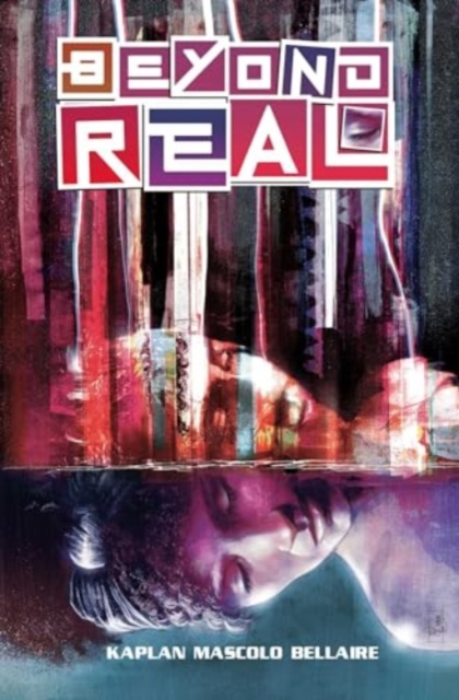 Beyond Real: The Complete Series - Zack Kaplan