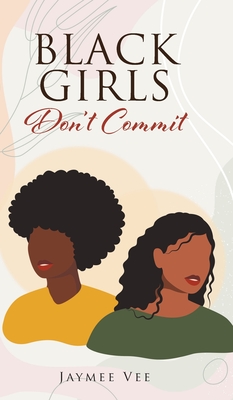 BLACK GIRLS Don't Commit - Jaymee Vee