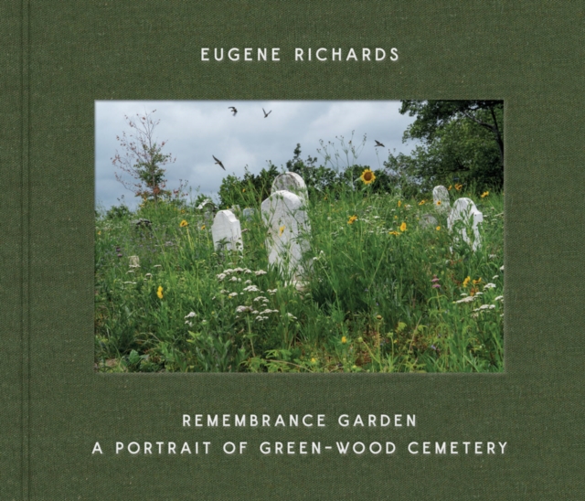 Eugene Richards: Remembrance Garden: A Portrait of Green-Wood Cemetery - Eugene Richards