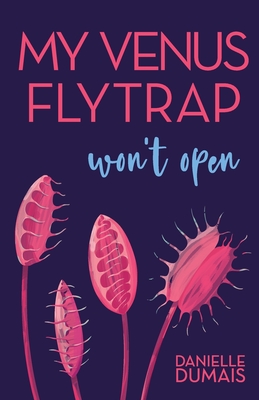 My Venus Flytrap Won't Open - Danielle Dumais