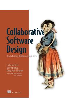 Poza produsului Collaborative Software Design: How to Facilitate Domain Modeling Decisions - Evelyn Van Kelle