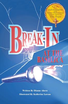 Break-In at the Basilica - Dianne Ahern