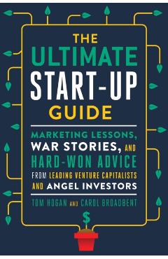 Coperta cărții 'The Ultimate Start-Up Guide: Marketing Lessons, War Stories, and Hard-Won Advice from Leading Venture Capitalists and'