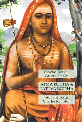Coperta cărții 'Atma Bodha & Tattva Bodha: Esoteric Classics: Eastern Studies - Adi Shankara'