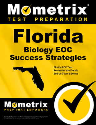 Florida Biology Eoc Success Strategies Study Guide: Florida Eoc Test Review for the Florida End-Of-Course Exams - Mometrix High School Science Test Team