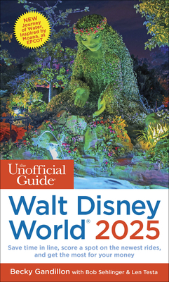 The Unofficial Guide to Walt Disney World 2025 - Becky Gandillon