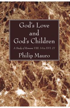 God's Love and God's Children - Philip Mauro