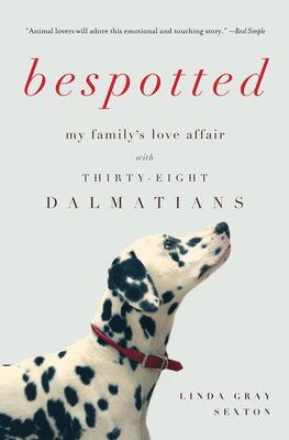 Coperta cărții 'Bespotted: My Family's Love Affair with Thirty-Eight Dalmatians - Linda Gray Sexton'