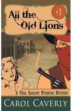 Poza produsului All the Old Lions (A Thea Barlow Wyoming Mystery, Book 1) - Carol Caverly