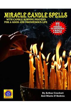 Miracle Candle Spells: With Candle Burning Prayers For A Good And Prosperous Life
