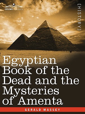 Egyptian Book of the Dead and the Mysteries of Amenta - Gerald Massey